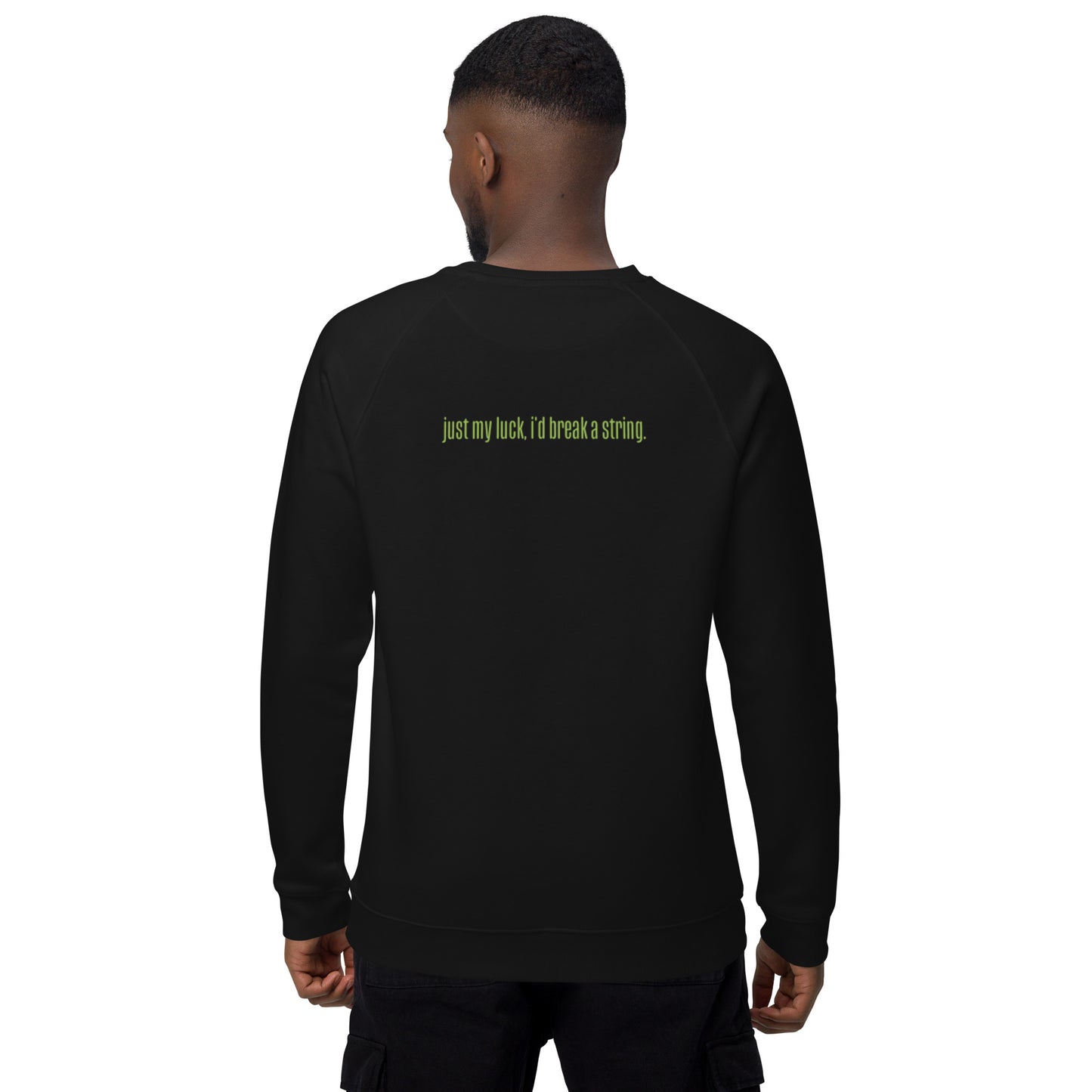 St. Paddy's Drop [just my luck, i'd break a string.] Unisex Organic Raglan Sweatshirt