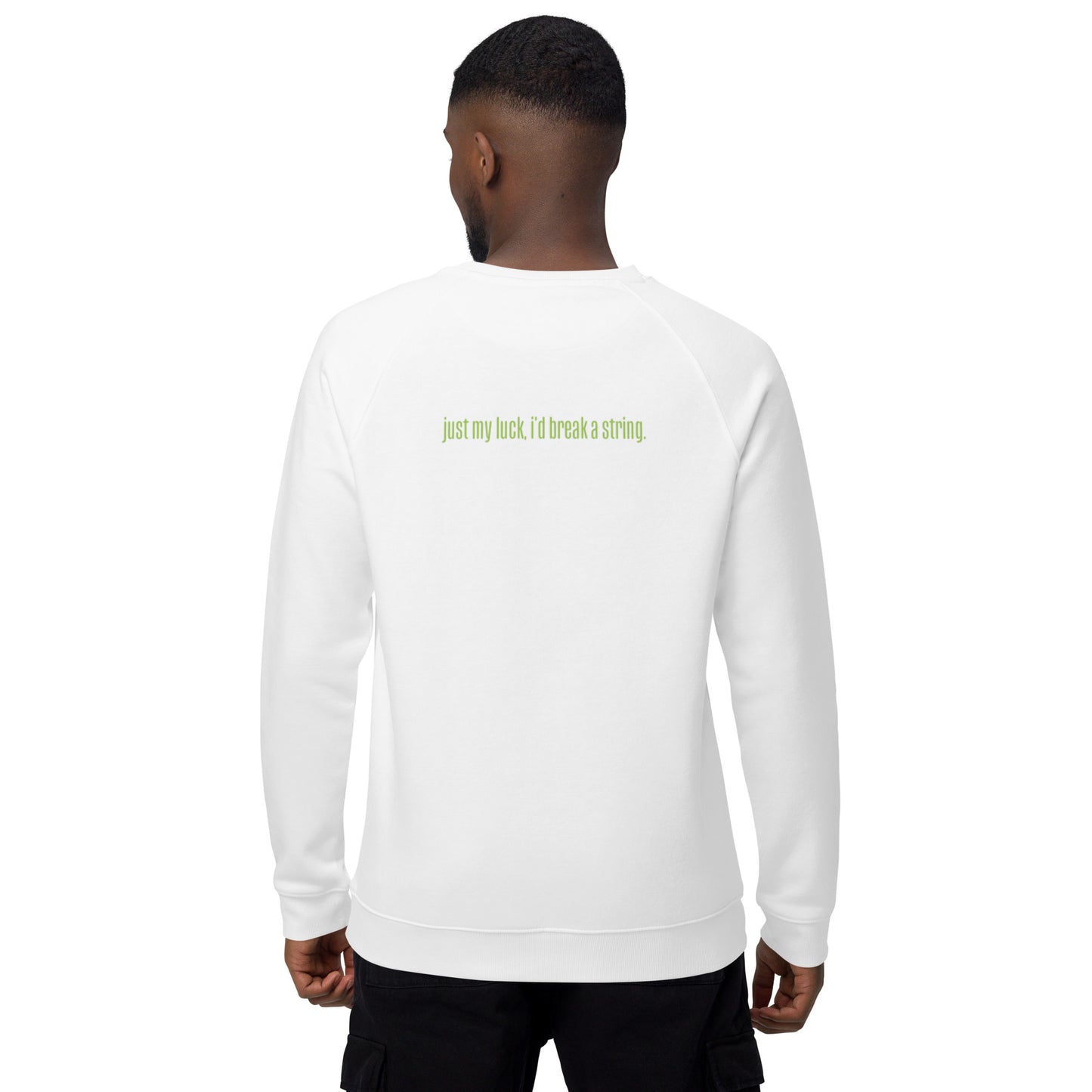 St. Paddy's Drop [just my luck, i'd break a string.] Unisex Organic Raglan Sweatshirt